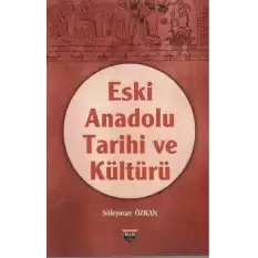 Eski Anadolu Tarihi ve Kültürü