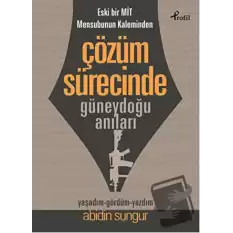 Eski Bir Mit Mensubunun Kaleminden Çözüm Sürecinde Güneydoğu Anıları