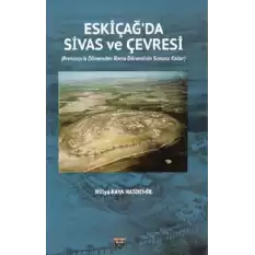 Eski Çağda Sivas Ve Çevresi