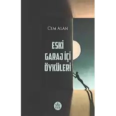 Eski Garaj İçi Öyküleri