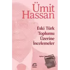 Eski Türk Toplumu Üzerine İncemeler