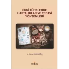 Eski Türklerde Hastalıklar ve Tedavi Yöntemleri