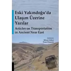 Eski Yakındoğu’da Ulaşım Üzerine Yazılar - Articles on Transportation in Ancient Near East