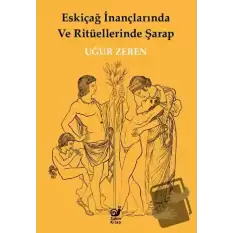 Eskiçağ İnançlarında ve Ritüellerinde Şarap