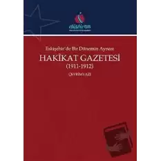 Eskişehirde Bir Dönemin Aynası Hakikat Gazetesi (1911-1912) (Çevrimyazı)