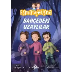 Esma ile Hüsna 2 - Bahçedeki Uzaylılar