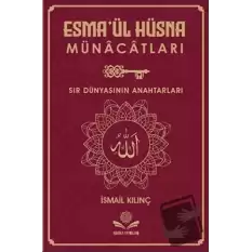 Esma’ül Hüsna Münacatları - Sır Dünyasının Anahtarları (Ciltli)