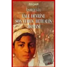 Esmer Gül - Lale Devrine Son Veren İhtilalin Romanı