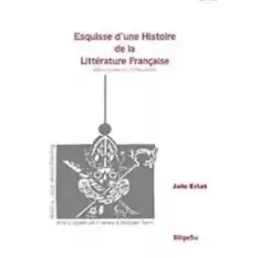 Esquisse D’une Histoire De La Litterature Française / Des origines au 18e Siecle