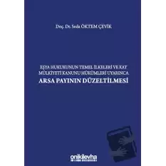 Eşya Hukukunun Temel İlkeleri ve Kat Mülkiyeti Kanunu Hükümleri Uyarınca Arsa Payının Düzeltilmesi (Ciltli)