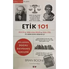 Etik 101 - Özgecilik ve Yararcılıktan Biyoetik ve Siyasal Etiğe