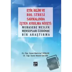 Etik İklim ve Rol Stresi Sarmalında İşten Ayrılma Niyeti: Muhasebe Meslek Mensupları Üzerinde Bir Araştırma