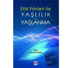 Etik Yönler ile Yaşlılık ve Yaşlanma