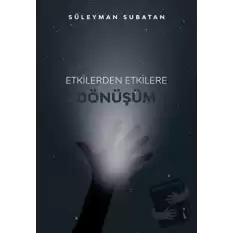 Etkilerden Etkilere Dönüşüm