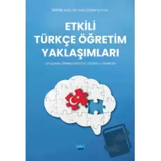 Etkili Türkçe Öğretim Yaklaşımları - Uygulama Örnekli Strateji, Yöntem ve Teknikler