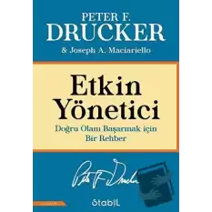 Etkin Yönetici: Doğru Olanı Başarmak için Bir Rehber