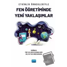 Etkinlik Örnekleriyle Fen Öğretiminde Yeni Yaklaşımlar