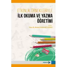 Etkinlik Örnekleriyle İlk Okuma ve Yazma Öğretimi