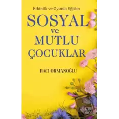 Etkinlik ve Oyunla Eğitim Sosyal ve Mutlu Çocuklar