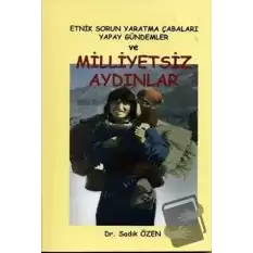 Etnik Sorun Yaratma Çabaları Yapay Gündemler ve Milliyetsiz Aydınlar