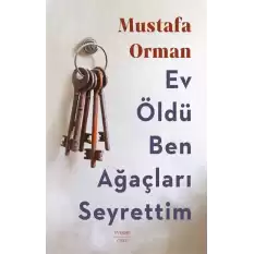 Ev Öldü Ben Ağaçları Seyrettim