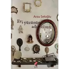 Ev, Yüzünün Adı Olsun