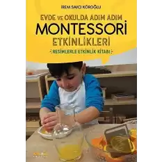 Evde ve Okulda Adım Adım Montessori Etkinlikleri