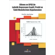 Eviews ve SPSS ile Lojistik Regrasyon (Logit), Probit ve Tobit Modellerinin Uygulamaları