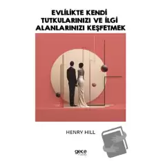 Evlilikte Kendi Tutkularınızı ve İlgi Alanlarınızı Keşfetmek