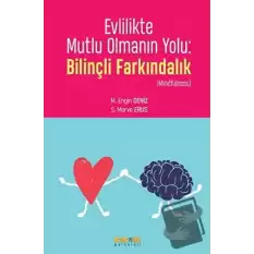 Evlilikte Mutlu Olmanın Yolu: Bilinçli Farkındalık