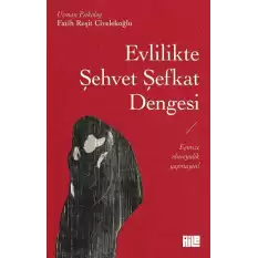 Evlilikte Şehvet Şefkat Dengesi