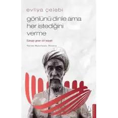 Evliya Çelebi-Gönlünü Dinle Ama Her İstediğini Verme