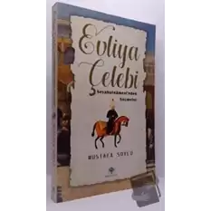 Evliya Çelebi - Seyahatnamesinden Seçmeler