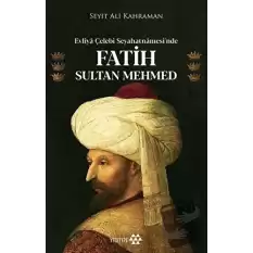 Evliya Çelebi Seyahatnamesi’nde Fatih Sultan Mehmed