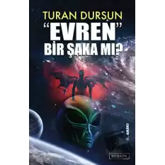 Evren Bir Şaka Mı?