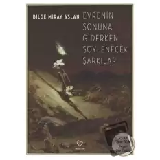 Evrenin Sonuna Giderken Söylenecek Şarkılar