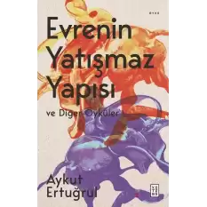 Evrenin Yatışmaz Yapısı ve Diğer Öyküler