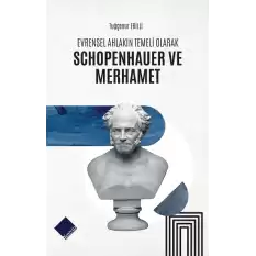 Evrensel Ahlakın Temeli Olarak Schopenhauer ve Merhamet