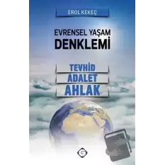 Evrensel Yaşam Denklemi: Tevhid - Adalet - Ahlak