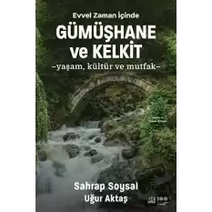 Evvel Zaman İçinde Gümüşhane ve Kelkit - Yaşam, Kültür ve Mutfak