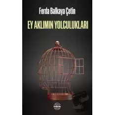 Ey Aklımın Yolculukları