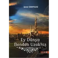 Ey Dünya Benden Uzaklaş