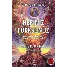 Ey Dünya İnsanları Hepiniz Türksünüz