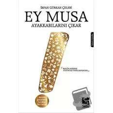 Ey Musa Ayakkabılarını Çıkar