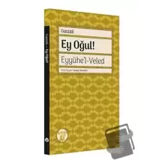 Ey Oğul! Eyyühel - Veled