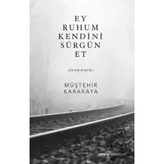 Ey Ruhum Kendini Sürgün Et