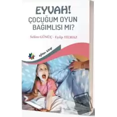 Eyvah! Çocuğum Oyun Bağımlısı mı?