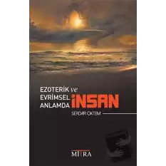 Ezoterik ve Evrimsel Anlamda İnsan