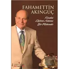 Fahamettin Akıngüç - Kendini Eğitime Adamış Bir Mühendis