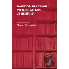 Fahreddin er-Razi’nin Muʿtezile Atıfları ve Eleştirileri